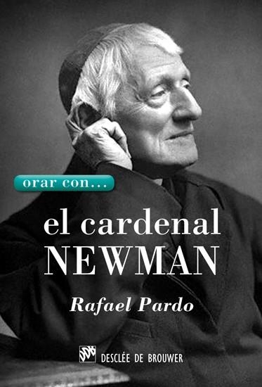 ORAR CON ... EL CARDENAL NEWMAN | 9788433024602 | PARDO, RAFAEL | Librería Castillón - Comprar libros online Aragón, Barbastro