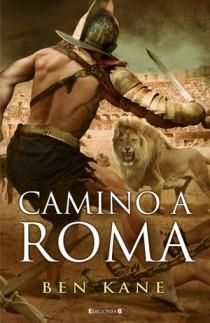 CAMINO A ROMA - LEGIÓN OLVIDADA 3 | 9788466646529 | KANE, BEN | Librería Castillón - Comprar libros online Aragón, Barbastro