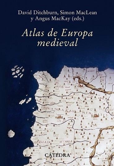 ATLAS DE EUROPA MEDIEVAL | 9788437627236 | MACKAY, ANGUS; DITCHBURN, DAVID; MACLEAN, SIMON | Librería Castillón - Comprar libros online Aragón, Barbastro