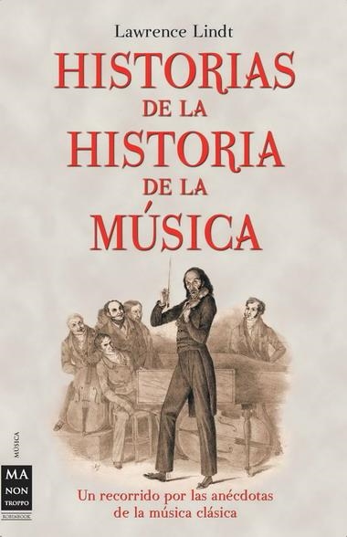 HISTORIAS DE LA HISTORIA DE LA MUSICA | 9788496222366 | LINDT, LAWRENCE | Librería Castillón - Comprar libros online Aragón, Barbastro