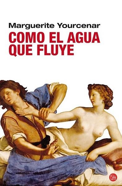 COMO EL AGUA QUE FLUYE - PDL | 9788466321822 | YOURCENAR, MARGUERITE | Librería Castillón - Comprar libros online Aragón, Barbastro