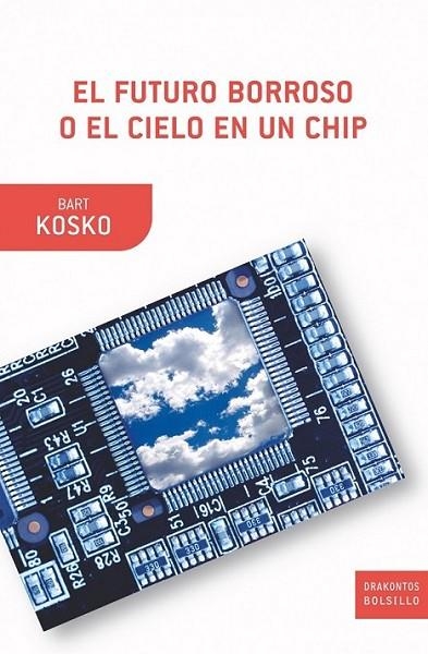 FUTURO BORROSO O EL CIELO EN UN CHIP, EL | 9788498920871 | KOSKO, BART | Librería Castillón - Comprar libros online Aragón, Barbastro