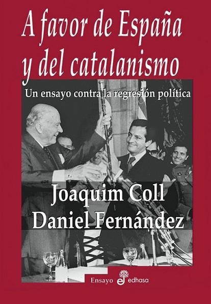 A FAVOR DE ESPAÑA Y DEL CATALANISMO | 9788435025980 | COLL, JOAQUIM; FERNANDEZ, DANIEL | Librería Castillón - Comprar libros online Aragón, Barbastro