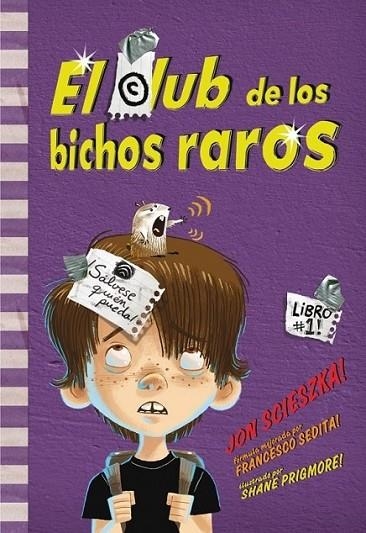 CLUB DE LOS BICHOS RAROS, EL : LIBRO 1 | 9788484417071 | SCIESZKA, JON; PRIGMORE, SHANE | Librería Castillón - Comprar libros online Aragón, Barbastro