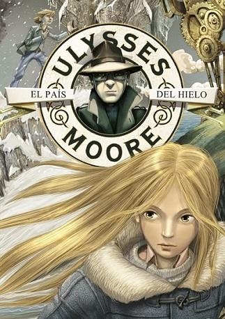 ULYSSES MOORE 10 : EL PAÍS DEL HIELO | 9788484416951 | BACCALARIO, PIERDOMENICO | Librería Castillón - Comprar libros online Aragón, Barbastro