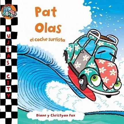 PAT OLAS : EL COCHE SURFISTA | 9788448831219 | FOX, DIANE; FOX, CHRISTYAN | Librería Castillón - Comprar libros online Aragón, Barbastro