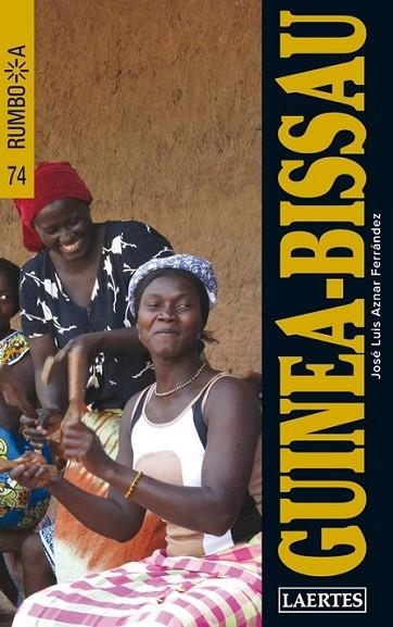 GUINEA-BISSAU - RUMBO A | 9788475846767 | AZNAR FERNÁNDEZ, JOSÉ LUIS | Librería Castillón - Comprar libros online Aragón, Barbastro