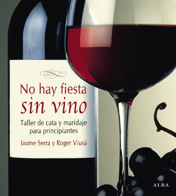 NO HAY FIESTA SIN VINO | 9788484285083 | SERRA, JAUME | Librería Castillón - Comprar libros online Aragón, Barbastro