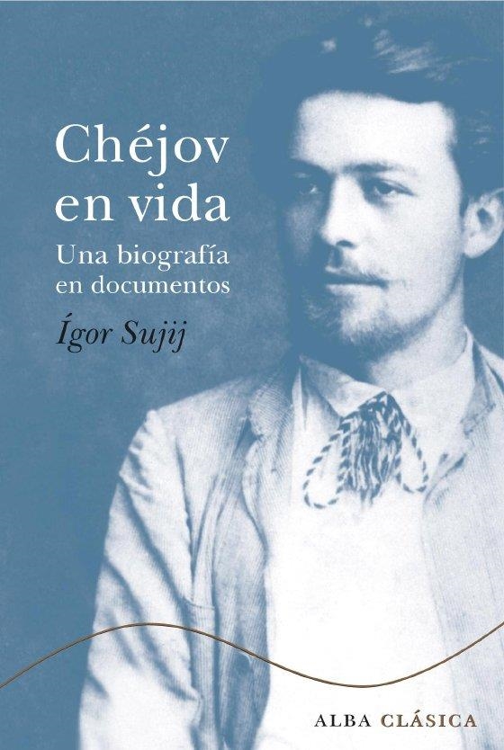 CHÉJOV EN VIDA | 9788484285007 | SÚJIJ, IGOR | Librería Castillón - Comprar libros online Aragón, Barbastro