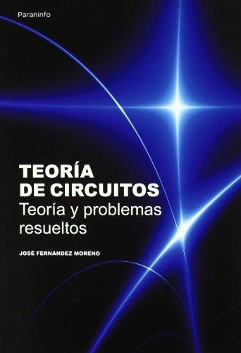 TEORIA DE CIRCUITOS : TEORIA Y PROBLEMAS RESUELTOS | 9788428380966 | FERNANDEZ MORENO, JOSE | Librería Castillón - Comprar libros online Aragón, Barbastro