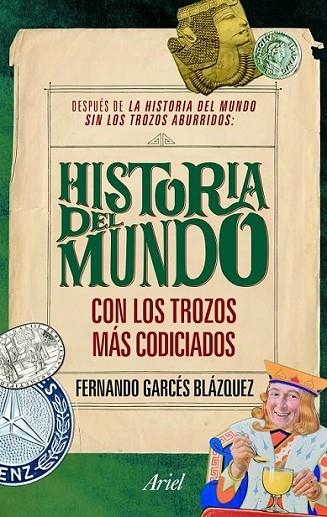 HISTORIA DEL MUNDO CON LOS TROZOS MÁS CODICIADOS | 9788434469570 | GARCES BLÁZQUEZ, FERNANDO | Librería Castillón - Comprar libros online Aragón, Barbastro