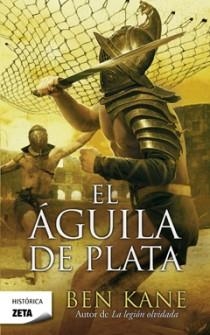 AGUILA DE PLATA, EL - ZETA | 9788498724967 | Ben Kane | Librería Castillón - Comprar libros online Aragón, Barbastro