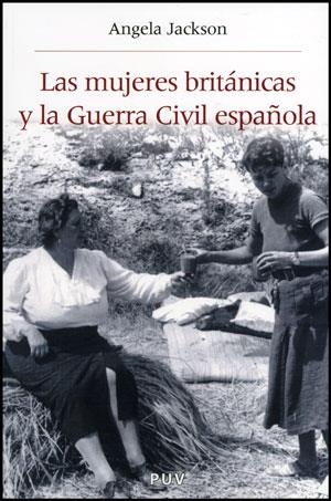 MUJERES BRITÁNICAS Y LA GUERRA CIVIL ESPAÑOLA, las | 9788437077550 | JACKSON, ÁNGELA | Librería Castillón - Comprar libros online Aragón, Barbastro