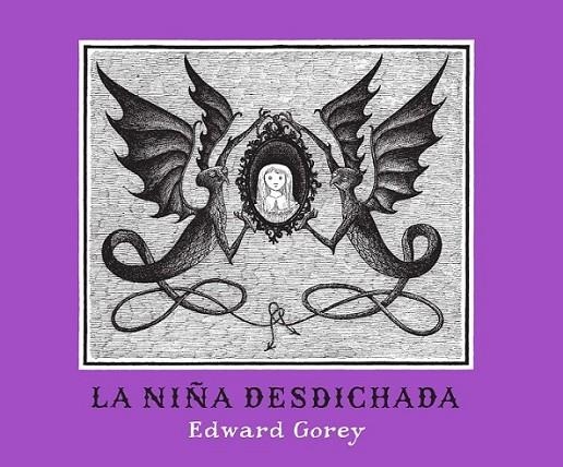 NIÑA DESDICHADA, LA | 9788492412570 | GOREY, EDWARD | Librería Castillón - Comprar libros online Aragón, Barbastro