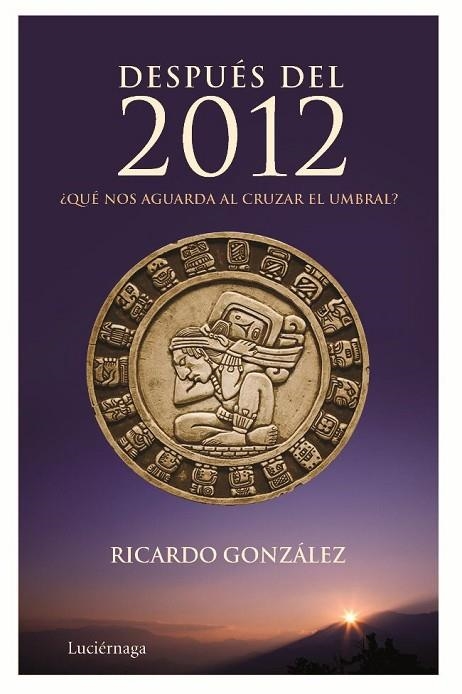 DESPUÉS DEL 2012 | 9788492545261 | GONZALEZ CORPAN, RICARDO MARTÍN | Librería Castillón - Comprar libros online Aragón, Barbastro