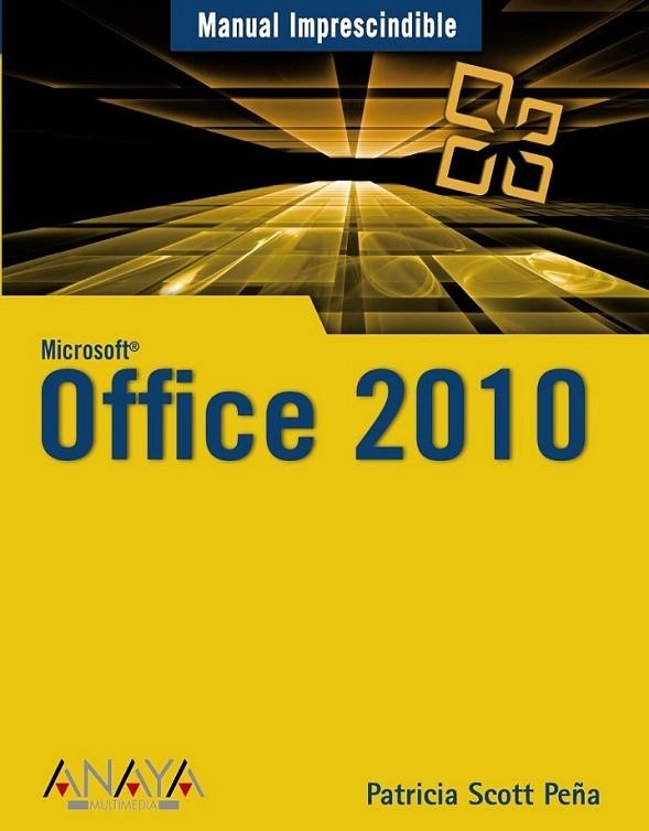 OFFICE 2010 - M.I. | 9788441527799 | SCOTT PEÑA, PATRICIA | Librería Castillón - Comprar libros online Aragón, Barbastro