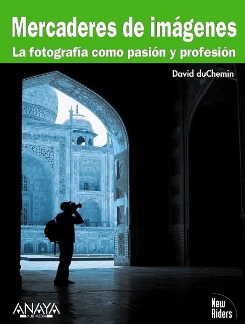 MERCADERES DE IMÁGENES : LA FOTOGRAFÍA COMO PASIÓN Y PROFESIÓN | 9788441527614 | DUCHEMIN, DAVID | Librería Castillón - Comprar libros online Aragón, Barbastro