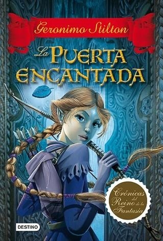 PUERTA ENCANTADA, LA - CRÓNICAS DEL REINO DE LA FANTASÍA 2 | 9788408100034 | STILTON, GERONIMO | Librería Castillón - Comprar libros online Aragón, Barbastro