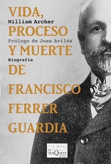 VIDA, PROCESO Y MUERTE DE FRANCISCO FERRER GUARDIA | 9788483832844 | ARCHER, WILLIAM | Librería Castillón - Comprar libros online Aragón, Barbastro