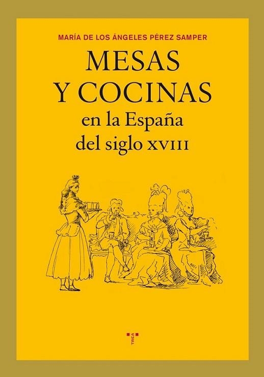 MESAS Y COCINAS EN LA ESPAÑA SIGLO XVIII | 9788497045476 | PÉREZ SAMPER, MARÍA DE LOS ÁNGELES | Librería Castillón - Comprar libros online Aragón, Barbastro