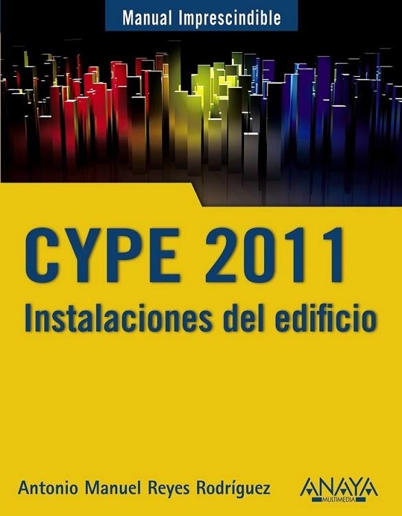 CYPE 2011 : INSTALACIONES DEL EDIFICIO Y CUMPLIMIENTO DEL CTE - MANUAL IMPRESCINDIBLE | 9788441528802 | REYES RODRÍGUEZ, ANTONIO MANUEL | Librería Castillón - Comprar libros online Aragón, Barbastro