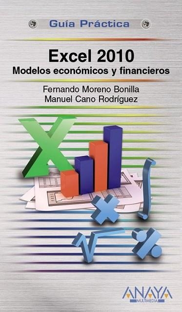 EXCEL 2010 : MODELOS ECONÓMICOS Y FINANCIEROS - GUÍA PRÁCTICA | 9788441528857 | MORENO BONILLA, FERNANDO; CANO RODRÍGUEZ, MANUEL | Librería Castillón - Comprar libros online Aragón, Barbastro