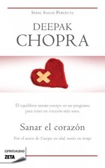 SANAR EL CORAZON - ZETA | 9788498722451 | Deepak Chopra | Librería Castillón - Comprar libros online Aragón, Barbastro