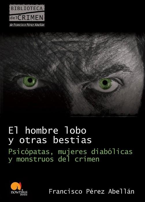 HOMBRE LOBO Y OTRAS BESTIAS, EL | 9788499670089 | PÉREZ ABELLÁN, FRANCISCO | Librería Castillón - Comprar libros online Aragón, Barbastro