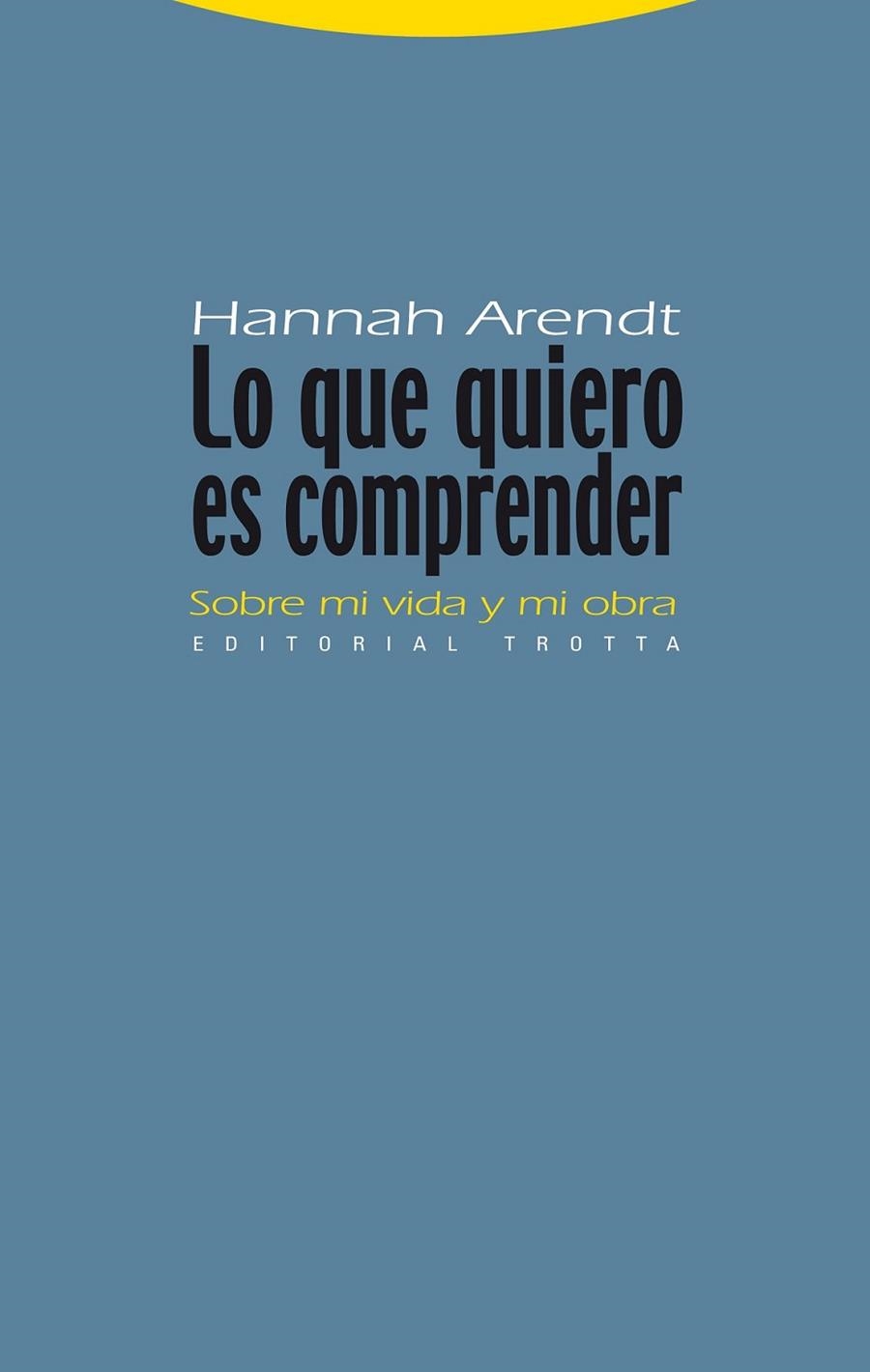 LO QUE QUIERO ES COMPRENDER | 9788498791815 | ARENDT, HANNAH | Librería Castillón - Comprar libros online Aragón, Barbastro