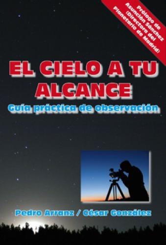 CIELO A TU ALCANCE, EL | 9788492509959 | ARRANZ, PEDRO; GONZÁLEZ, CÉSAR | Librería Castillón - Comprar libros online Aragón, Barbastro