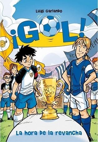 HORA DE LA REVANCHA, LA - GOL 10 | 9788484417132 | Luigi Garlando | Librería Castillón - Comprar libros online Aragón, Barbastro