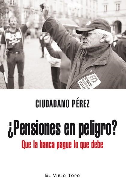 ¿PENSIONES EN PELIGRO? : QUE LA BANCA PAGUE LO QUE DEBE | 9788492616848 | CIUDADANO PÉREZ | Librería Castillón - Comprar libros online Aragón, Barbastro