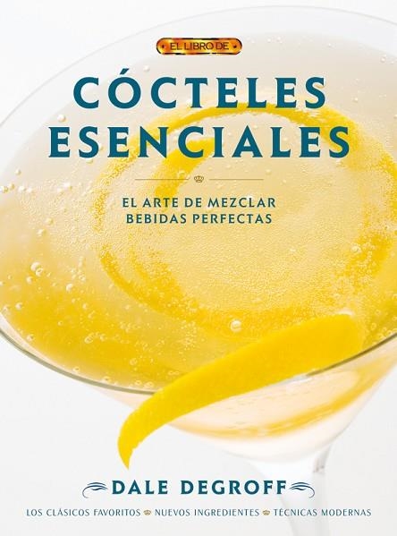 CÓCTELES ESENCIALES | 9788498741131 | Degroff, Dale | Librería Castillón - Comprar libros online Aragón, Barbastro