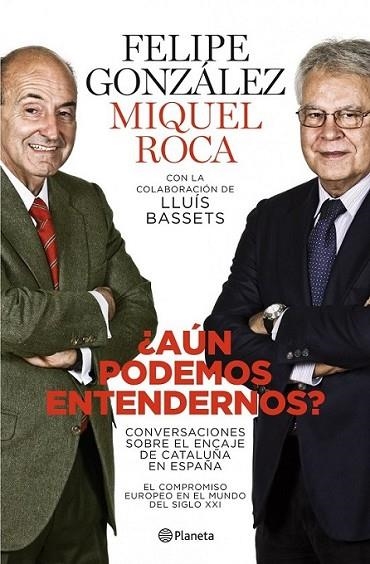 AÚN PODEMOS ENTENDERNOS? | 9788408101765 | GONZÁLEZ, FELIPE; ROCA, MIGUEL | Librería Castillón - Comprar libros online Aragón, Barbastro