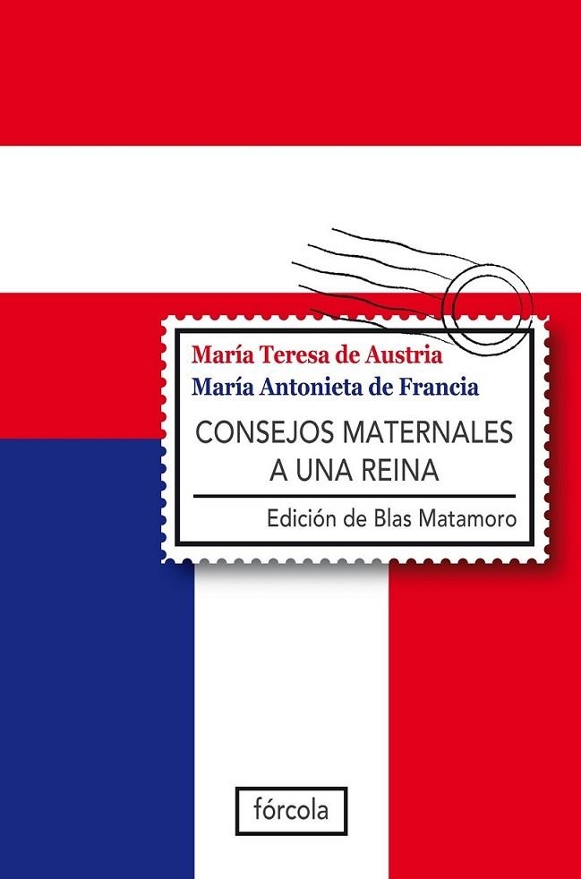 CONSEJOS MATERNALES A UNA REINA | 9788415174080 | MARÍA ANTONIETA REINA DE FRANCIA; MARÍA TERESA EMPERATRIZ DE AUSTRIA | Librería Castillón - Comprar libros online Aragón, Barbastro