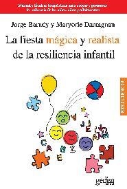 FIESTA MÁGICA Y REALISTA DE LA RESILIENCIA INFANTIL, LA | 9788497846134 | BARUDY, JORGE; DANTAGNAN,MARYORIE | Librería Castillón - Comprar libros online Aragón, Barbastro