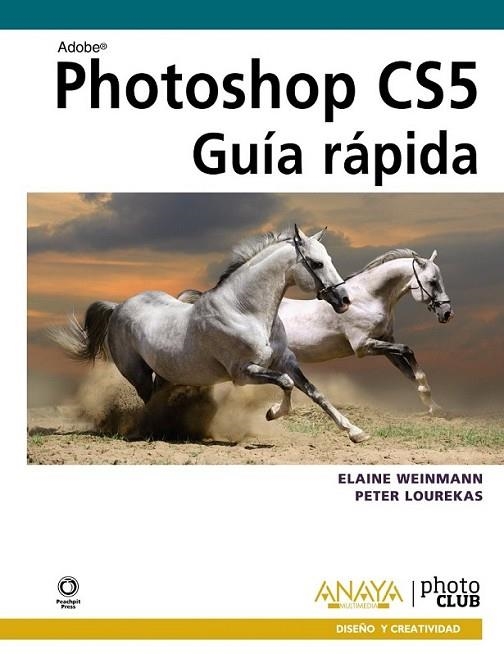 PHOTOSHOP CS5 : GUÍA RÁPIDA | 9788441529052 | WEINMANN, ELAINE; LOUREKAS, PETER | Librería Castillón - Comprar libros online Aragón, Barbastro