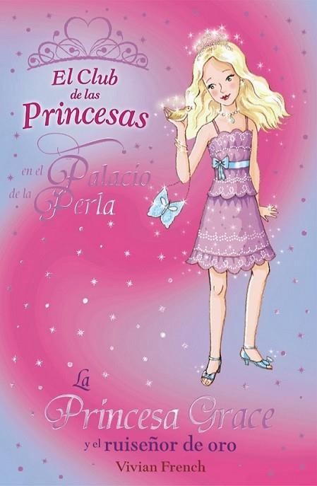 PRINCESA GRACE Y EL RUISEÑOR DE ORO, LA - CLUB PRINCESAS 22 | 9788466794176 | FRENCH, VIVIAN | Librería Castillón - Comprar libros online Aragón, Barbastro