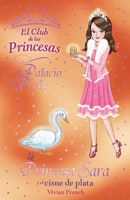 PRINCESA SARA Y EL CISNE DE PLATA, LA - CLUB PRINCESAS 24 | 9788466794190 | FRENCH, VIVIAN | Librería Castillón - Comprar libros online Aragón, Barbastro