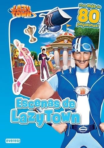 ESCENAS DE LAZY TOWN. CON MÁS DE 80 PEGATINAS | 9788444167008 | LAZYTOWN ENTERTAINMENT | Librería Castillón - Comprar libros online Aragón, Barbastro