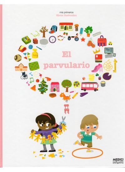 PARVULARIO, EL - MIS PRIMEROS LIBROS ILUSTRADOS | 9788497991056 | BECUE, BENJAMÍN | Librería Castillón - Comprar libros online Aragón, Barbastro