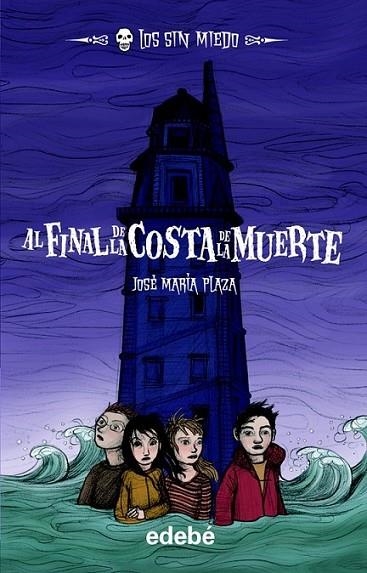 AL FINAL DE LA COSTA DE LA MUERTE - LOS SIN MIEDO 7 | 9788468300498 | PLAZA, JOSÉ MARÍA | Librería Castillón - Comprar libros online Aragón, Barbastro