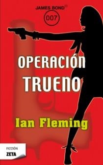 OPERACIÓN TRUENO - ZETA (JAMES BOND) | 9788498724936 | FLEMING, IAN | Librería Castillón - Comprar libros online Aragón, Barbastro