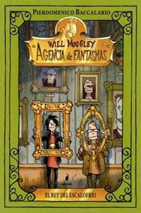 REY DEL ESCALOFRIO, EL - WILL MOOGLEY AGENCIA DE FANTASMAS 6 | 9788427200906 | BACCALARIO, PIERDOMENICO | Librería Castillón - Comprar libros online Aragón, Barbastro