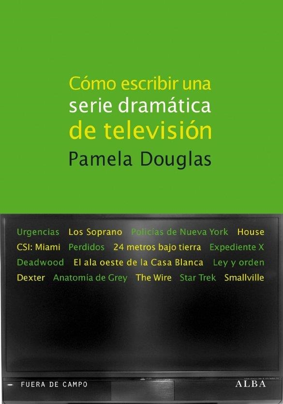 CÓMO ESCRIBIR UNA SERIE DRAMÁTICA DE TELEVISIÓN | 9788484286103 | DOUGLAS, PAMELA | Librería Castillón - Comprar libros online Aragón, Barbastro