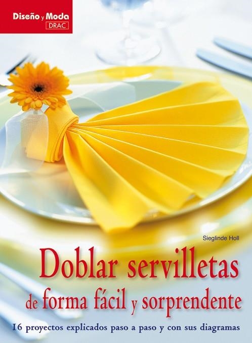 DOBLAR SERVILLETAS DE FOEMA FÁCIL Y SORPRENDENTE | 9788498741841 | Holl, Sieglinde | Librería Castillón - Comprar libros online Aragón, Barbastro