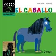 CABALLO, EL - CABALLO ZOO | 9788498256222 | GANGES, MONTSERRAT | Librería Castillón - Comprar libros online Aragón, Barbastro