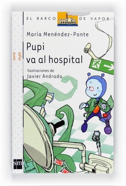 PUPI VA AL HOSPITAL - PUPI 8 - BVB | 9788467547948 | MENÉNDEZ-PONTE, MARÍA | Librería Castillón - Comprar libros online Aragón, Barbastro