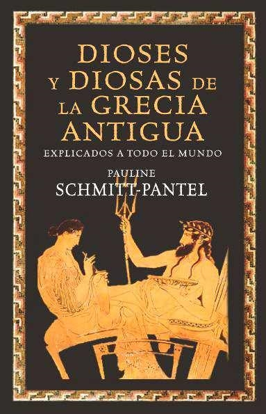 DIOSES Y DIOSAS DE LA GRECIA ANTIGUA EXPLICADOS A TODO EL MUNDO | 9788449325168 | SCHMITT PANTEL, PAULINE | Librería Castillón - Comprar libros online Aragón, Barbastro