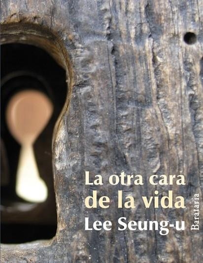 OTRA CARA DE LA VIDA, LA | 9788492979127 | SEUNG-U, LEE | Librería Castillón - Comprar libros online Aragón, Barbastro